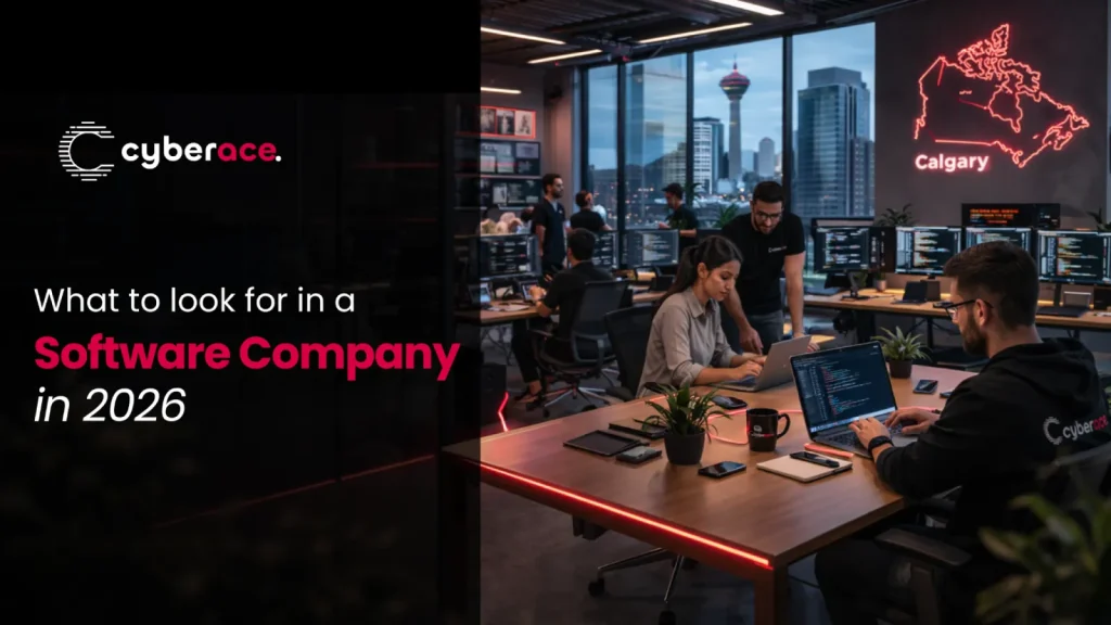 What to Look for in 2026, While Looking for a Software Company in Calgary
