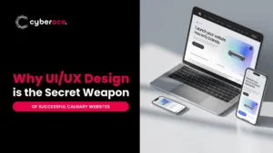 Why UI/UX Design is the Secret Weapon of Successful Calgary Websites